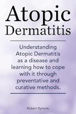 Atopic Dermatitis. Understanding Atopic Dermatitis as a disease and learning how to cope with it through preventative and curative methods.