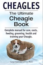 Cheagles. The Ultimate Cheagle Book. Complete manual for care, costs, feeding, grooming, health and training your Cheagle dog.