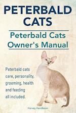 Peterbald Cats. Peterbald Cats Owners Manual. Peterbald Cats Care, Personality, Grooming, Health and Feeding All Included.