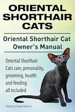 Oriental Shorthair Cats. Oriental Shorthair Cat Owners Manual. Oriental Shorthair Cats care, personality, grooming, health and feeding all included.