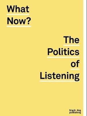 What Now? The Politics of Listening