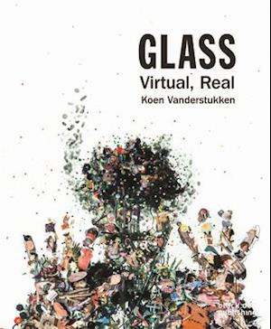 Glass: Virtual, Real