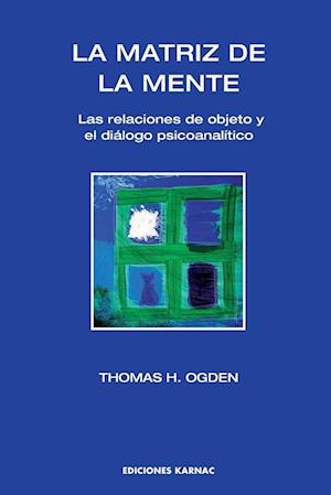 La Matriz de la Mente: Las Relaciones de Objeto y Psicoanalitico