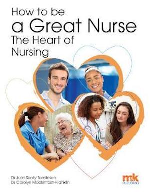 How to be a Great Nurse - the Heart of Nursing