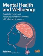 Mental Health and Wellbeing: A guide for nurses and healthcare professionals working with adults in primary care