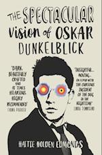 The Spectacular Vision of Oskar Dunkelblick