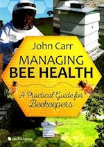 Managing Bee Health: A Practical Guide for Beekeepers