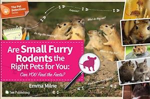 Are Small Furry Rodents the Right Pets for You: Can You Find the Facts?