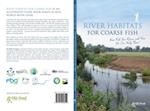 River Habitats for Coarse Fish: How Fish Use Rivers and How We Can Help Them