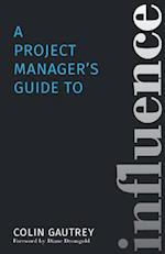 A Project Manager's Guide to Influence