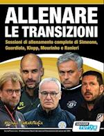 ALLENARE LE TRANSIZIONI - Sessioni di allenamento complete di Simeone, Guardiola, Klopp, Mourinho e Ranieri