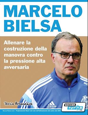 Marcelo Bielsa - Allenare la fase di costruzione del gioco contro la pressione alta dell'avversario