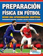 Preparación Física en Fútbol desde una Aproximación Científica - Entrenamiento condicional | Velocidad y agilidad | Prevención de lesiones