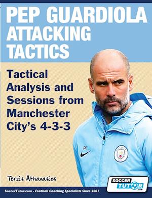 Pep Guardiola Attacking Tactics - Tactical Analysis and Sessions from Manchester City's 4-3-3