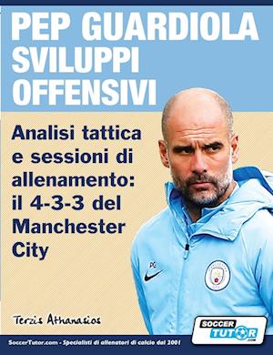 PEP GUARDIOLA SVILUPPI OFFENSIVI - Analisi tattica e sessioni di allenamento