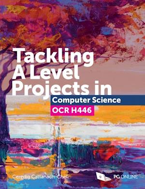 Tackling A Level projects in Computer Science OCR H446