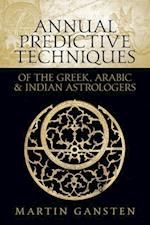 Annual Predictive Techniques of the Greek, Arabic and Indian Astrologers