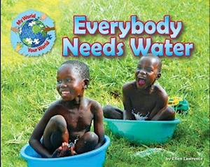 Everybody Needs Water