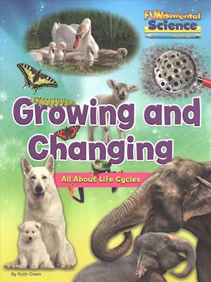 Growing And Changing - All About Life Cycles