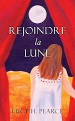 Rejoindre la Lune / Reaching for the Moon (French edition)