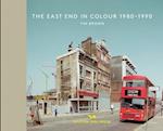 The East End In Colour 1980-1990