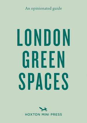 An Opinionated Guide To London Green Spaces