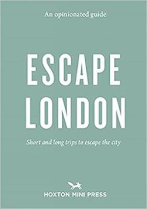 An Opinionated Guide: Escape London