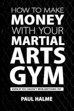 How to Make Money with Your Martial Arts Gym