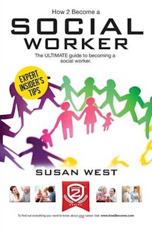 How to Become a Social Worker: The Comprehensive Career Guide to Becoming a Social Worker