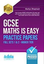 GCSE Maths is Easy: Practice Papers - Higher Tier Sets 1 & 2
