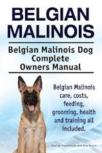 Belgian Malinois. Belgian Malinois Dog Complete Owners Manual. Belgian Malinois care, costs, feeding, grooming, health and training all included.