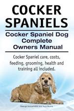 Cocker Spaniels. Cocker Spaniel Dog Complete Owners Manual. Cocker Spaniel care, costs, feeding, grooming, health and training all included.