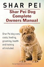 Shar Pei. Shar Pei Dog Complete Owners Manual. Shar Pei dog care, costs, feeding, grooming, health and training all included.