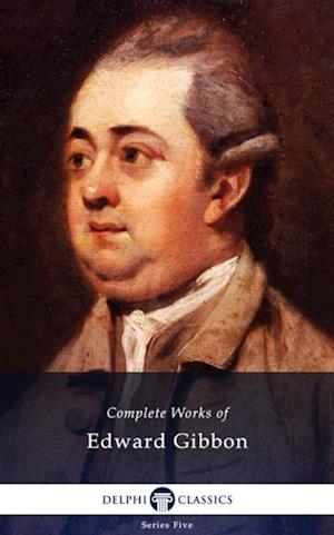 Delphi Complete Works of Edward Gibbon (Illustrated)