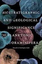 Biostratigraphic and Geological Significance of Planktonic Foraminifera