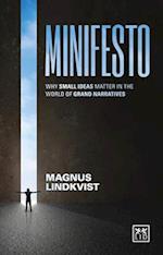Minifesto: Why Small Ideas Matter in the World of Grand Narratives