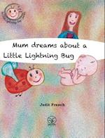 Mum dreams about a Little Lightning Bug