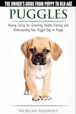 Puggles - The Owner's Guide from Puppy to Old Age - Choosing, Caring for, Grooming, Health, Training and Understanding Your Puggle Dog  or Puppy