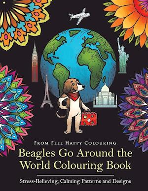 Beagles Go Around the World Colouring Book - Stress-Relieving, Calming Patterns and Designs