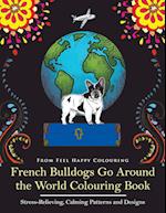 French Bulldogs Go Around the World Colouring Book
