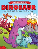 The Ultimate Dinosaur Coloring Book for Kids