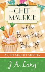 Chef Maurice and the Bunny-Boiler Bake Off