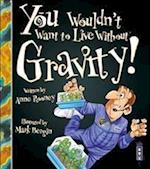 You Wouldn't Want To Live Without Gravity!