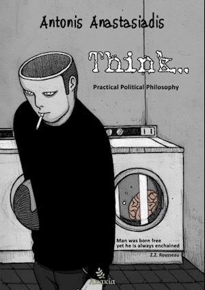 Think : Practical Political Philosophy