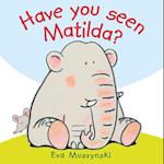 Have You Seen Matilda?