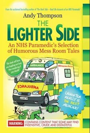 The Lighter Side. An NHS Paramedic's Selection of Humorous Mess Room Tales