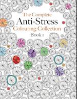 The Complete Anti-stress Colouring Collection Book 1