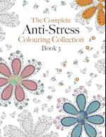 The Complete Anti-stress Colouring Collection Book 3