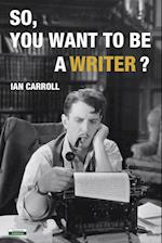 So, You Want to be a Writer? 