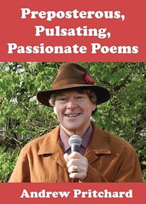 Preposterous, Pulsating, Passionate Poems